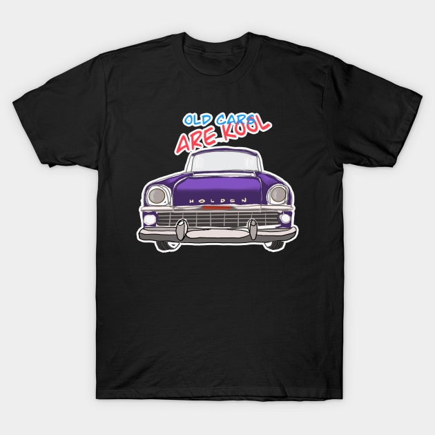 Old Cars Are Cool T-Shirt by Custom Autos